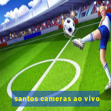 santos cameras ao vivo